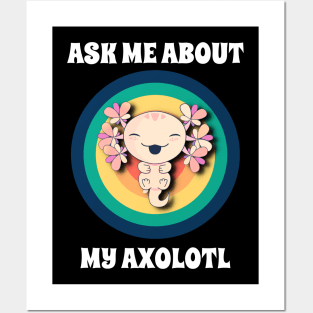 Ask Me About My Axolotl Posters and Art